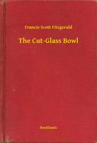 Francis Scott Fitzgerald - The Cut-Glass Bowl (e-könyv)