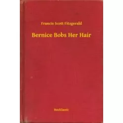 Francis Scott Fitzgerald - Bernice Bobs Her Hair (e-könyv)