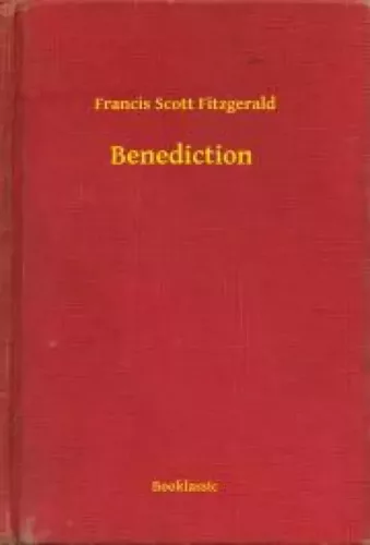Francis Scott Fitzgerald - Benediction (e-könyv)
