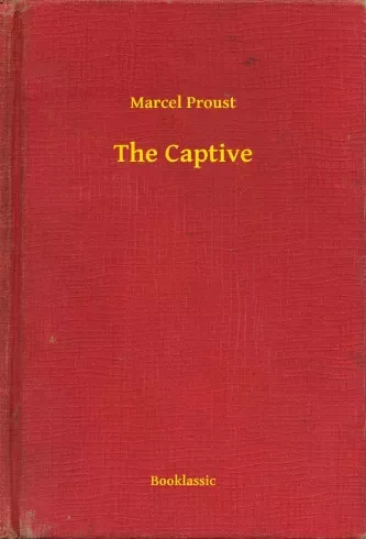 Marcel Proust - The Captive (e-könyv)