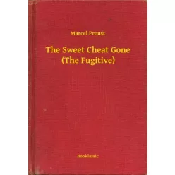   Marcel Proust - The Sweet Cheat Gone (The Fugitive) (e-könyv)