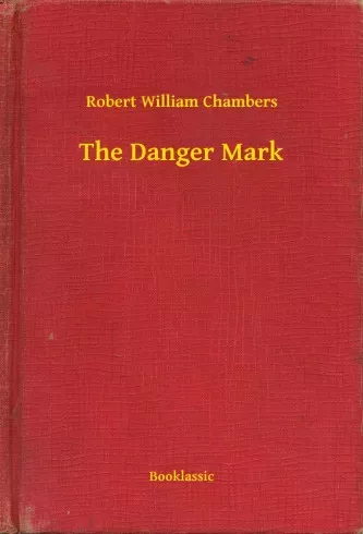 Robert William Chambers - The Danger Mark (e-könyv)