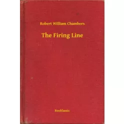 Robert William Chambers - The Firing Line (e-könyv)