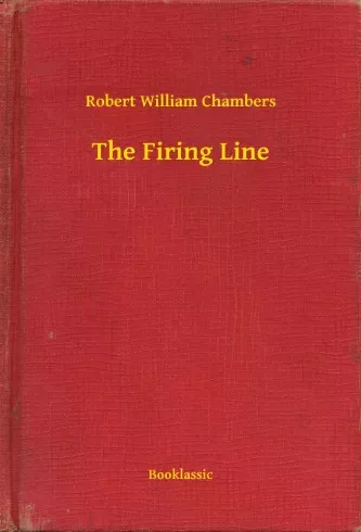 Robert William Chambers - The Firing Line (e-könyv)