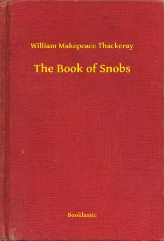 William Makepeace Thackeray - The Book of Snobs (e-könyv)
