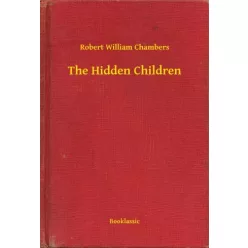Robert William Chambers - The Hidden Children (e-könyv)