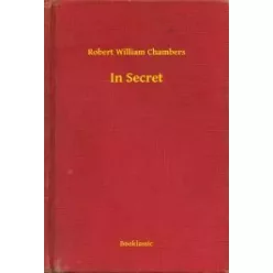 Robert William Chambers - In Secret (e-könyv)