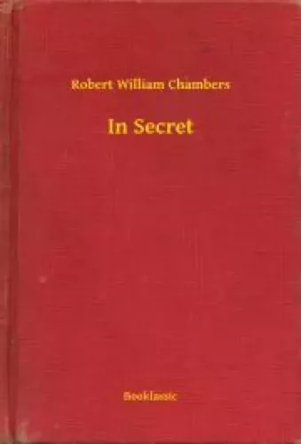 Robert William Chambers - In Secret (e-könyv)