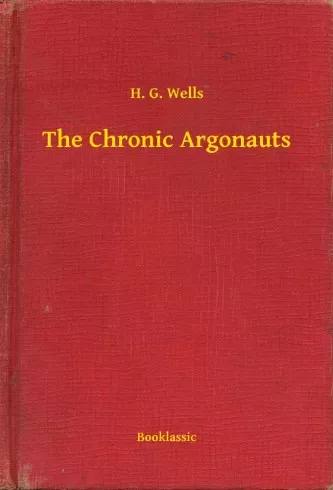 H. G. Wells - The Chronic Argonauts (e-könyv)
