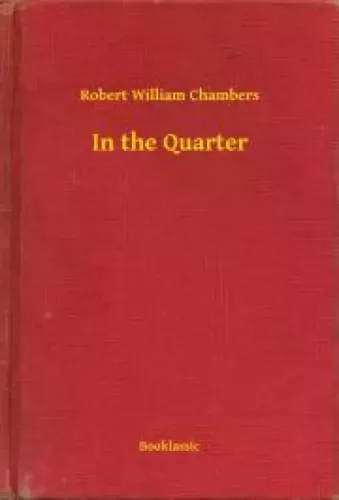 Robert William Chambers - In the Quarter (e-könyv)