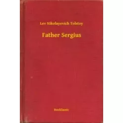 Lev Nikolayevich Tolstoy - Father Sergius (e-könyv)