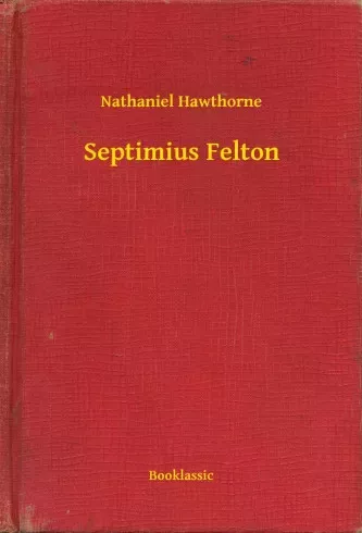 Nathaniel Hawthorne - Septimius Felton (e-könyv)