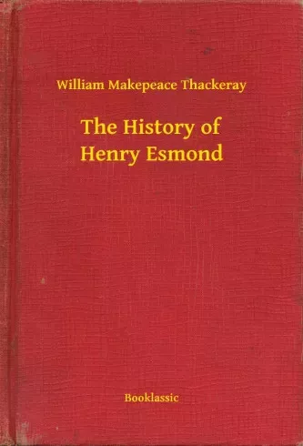 William Makepeace Thackeray - The History of Henry Esmond (e-könyv)