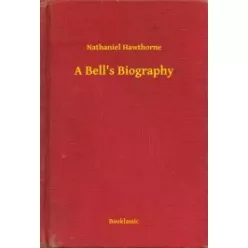 Nathaniel Hawthorne - A Bell's Biography (e-könyv)
