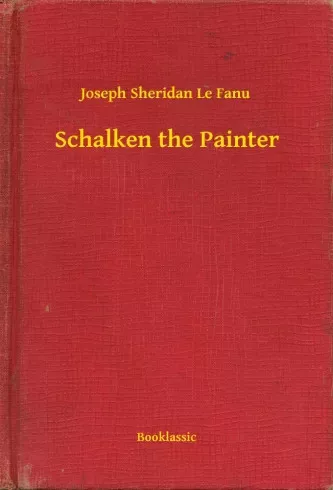 Joseph Sheridan Le Fanu - Schalken the Painter (e-könyv)