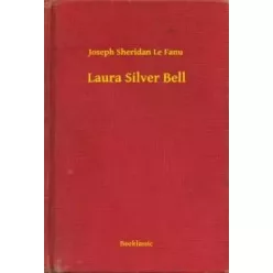 Joseph Sheridan Le Fanu - Laura Silver Bell (e-könyv)