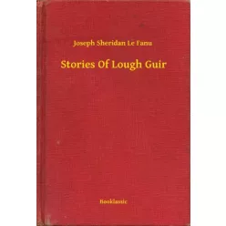 Joseph Sheridan Le Fanu - Stories Of Lough Guir (e-könyv)