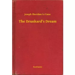   Joseph Sheridan Le Fanu - The Drunkard's Dream (e-könyv)