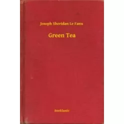 Joseph Sheridan Le Fanu - Green Tea (e-könyv)