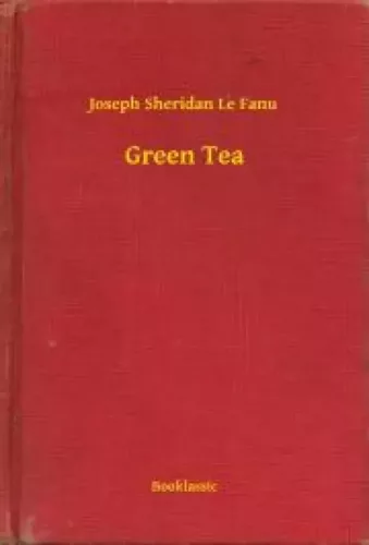 Joseph Sheridan Le Fanu - Green Tea (e-könyv)