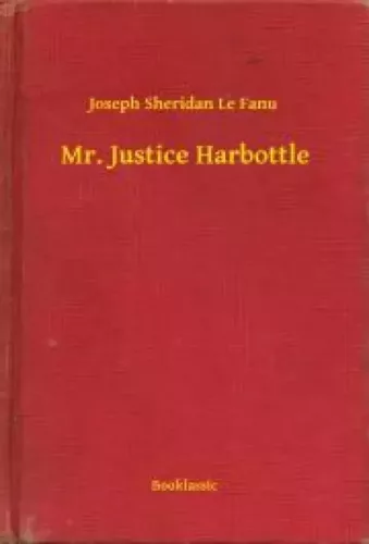 Joseph Sheridan Le Fanu - Mr. Justice Harbottle (e-könyv)