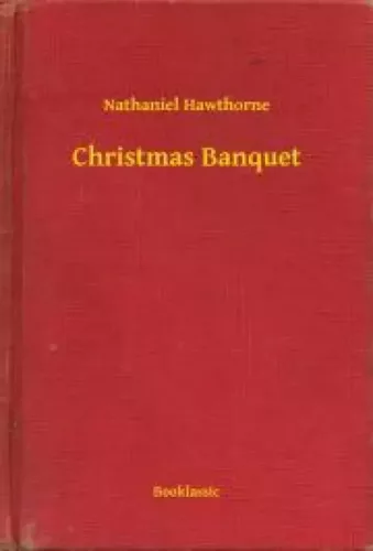 Nathaniel Hawthorne - Christmas Banquet (e-könyv)