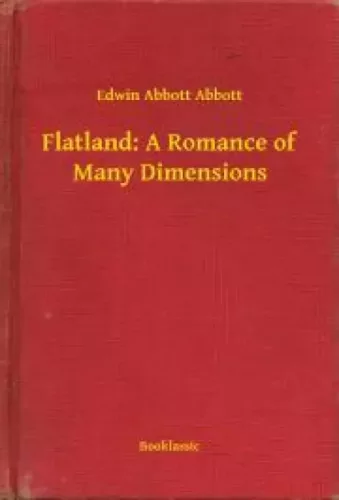 Edwin Abbott Abbott - Flatland: A Romance of Many Dimensions (e-könyv)