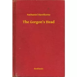 Nathaniel Hawthorne - The Gorgon's Head (e-könyv)