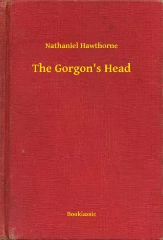 Nathaniel Hawthorne - The Gorgon's Head (e-könyv)