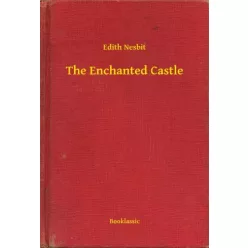 Edith Nesbit - The Enchanted Castle (e-könyv)