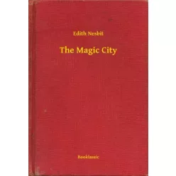 Edith Nesbit - The Magic City (e-könyv)