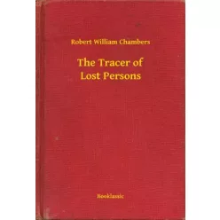   Robert William Chambers - The Tracer of Lost Persons (e-könyv)