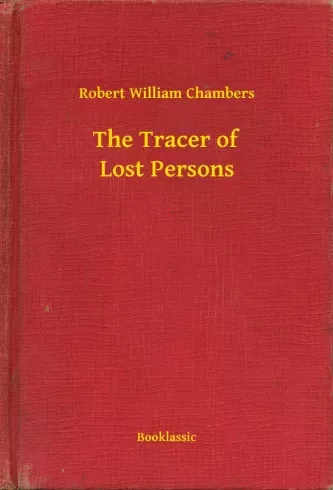Robert William Chambers - The Tracer of Lost Persons (e-könyv)