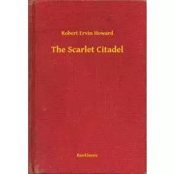 Robert Ervin Howard - The Scarlet Citadel (e-könyv)