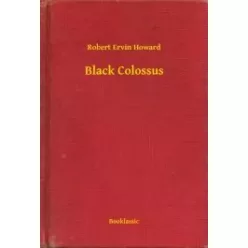 Robert Ervin Howard - Black Colossus (e-könyv)
