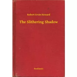 Robert Ervin Howard - The Slithering Shadow (e-könyv)