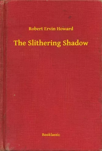 Robert Ervin Howard - The Slithering Shadow (e-könyv)