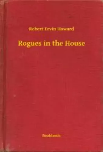 Robert Ervin Howard - Rogues in the House (e-könyv)
