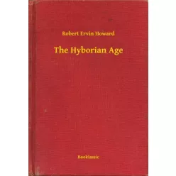 Robert Ervin Howard - The Hyborian Age (e-könyv)