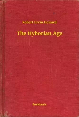 Robert Ervin Howard - The Hyborian Age (e-könyv)