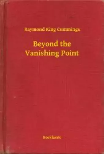 Raymond King Cummings - Beyond the Vanishing Point (e-könyv)