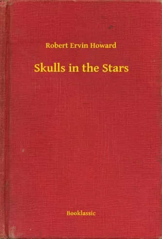 Robert Ervin Howard - Skulls in the Stars (e-könyv)