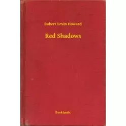 Robert Ervin Howard - Red Shadows (e-könyv)