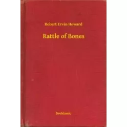 Robert Ervin Howard - Rattle of Bones (e-könyv)
