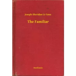 Joseph Sheridan Le Fanu - The Familiar (e-könyv)