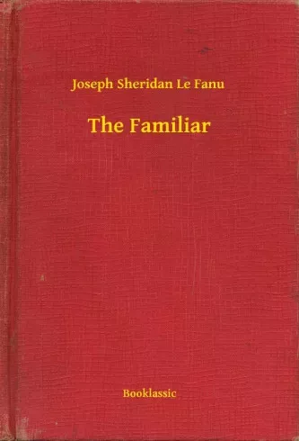 Joseph Sheridan Le Fanu - The Familiar (e-könyv)