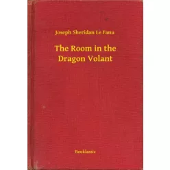   Joseph Sheridan Le Fanu - The Room in the Dragon Volant (e-könyv)