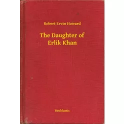 Robert Ervin Howard - The Daughter of Erlik Khan (e-könyv)
