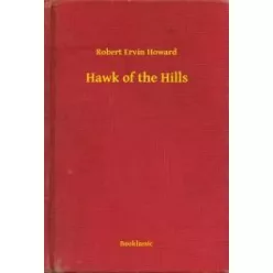 Robert Ervin Howard - Hawk of the Hills (e-könyv)