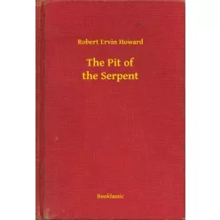 Robert Ervin Howard - The Pit of the Serpent (e-könyv)